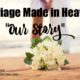 Marriage Made in Heaven? Part 2 “Our Story”